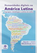 HUMANIDADES DIGITAIS NA AM�RICA LATINA: LINGUAGENS METODOLOGIAS E PR�TICAS DE AN�LISES  - UERJ